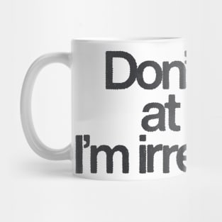 Don't Look At Me, I'm Irrelevant Mug